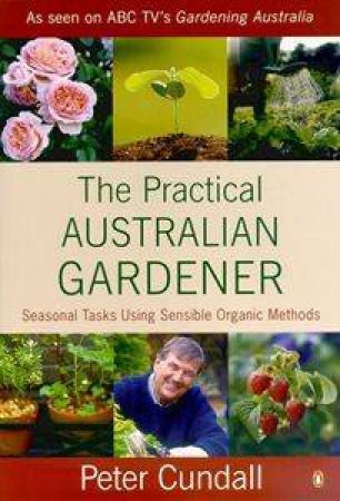 The Practical Australian Gardener by Peter Cundall