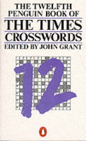 Twelfth Penguin Book of the Times Crosswords by John Grant