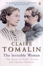 The Invisible Woman The Story Of Nelly Ternan And Charles Dickens