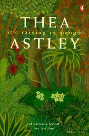 It's Raining In Mango by Thea Astley
