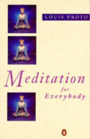 Meditation For Everybody by Louis Proto
