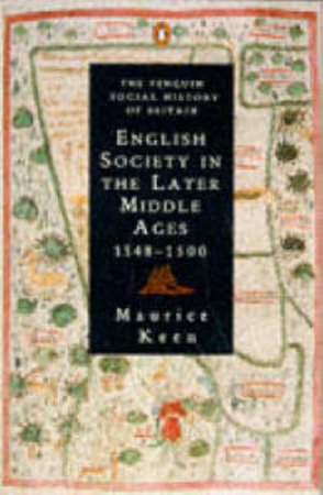 PSHB: English Society In The Later Middle Ages: 1348-1500 by Maurice Keen