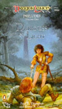 DragonLance Preludes: Darkness & Light by Paul Thompson