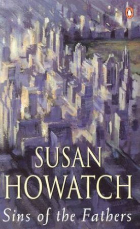 Sins Of The Fathers by Susan Howatch