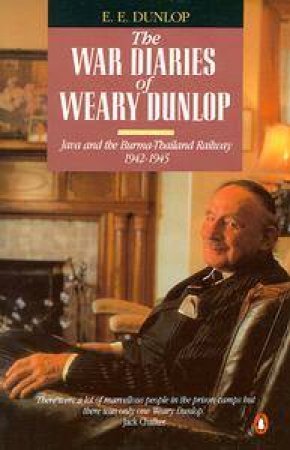 The War Diaries of Weary Dunlop by Edward E Dunlop