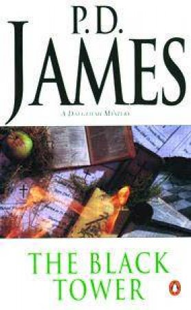 A Dalgliesh Mystery: The Black Tower by P D James