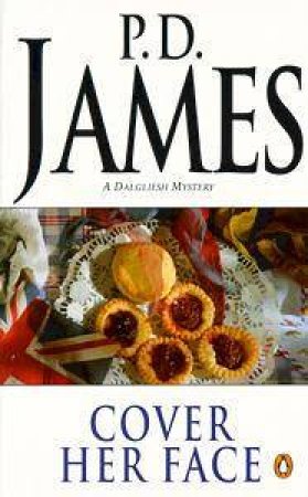 A Dalgliesh Mystery: Cover Her Face by P D James