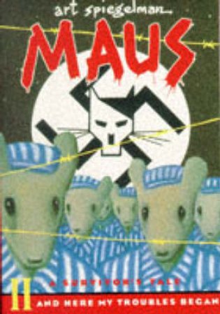 Maus II: A Survivor's Tale: & Here My Troubles Began by Art Spiegelman