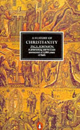 A History of Christianity by Paul Johnson