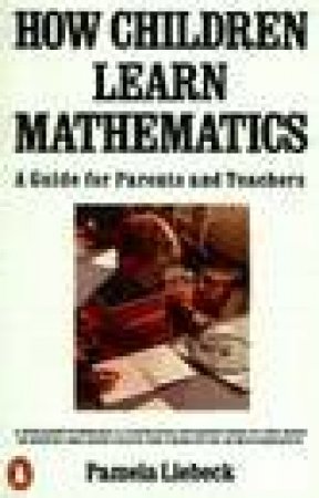 How Children Learn Mathematics by Pamela Liebeck