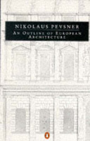 An Outline Of European Architecture by Nikolaus Pevsner