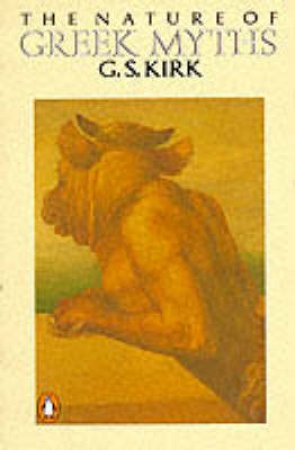 The Nature of Greek Myths by G S Kirk