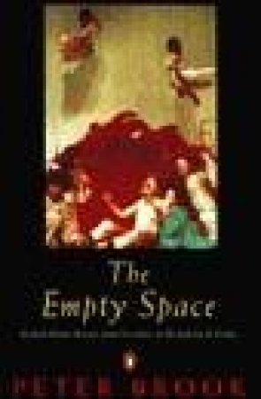 The Empty Space - Playscript by Peter Brook