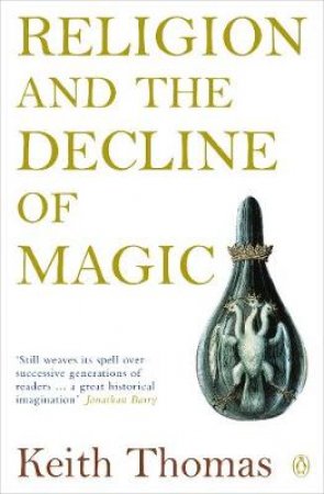 Religion & the Decline of Magic by Keith Thomas