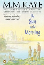 The Sun In The Morning The Autobiography Of M M Kaye Part One