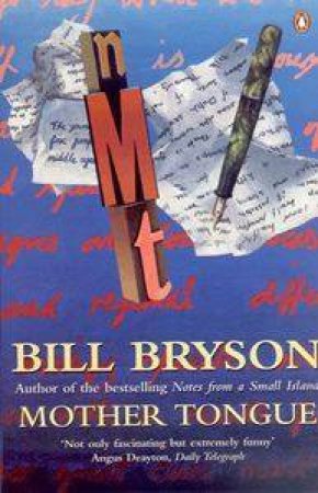 Mother Tongue: The English Language by Bill Bryson