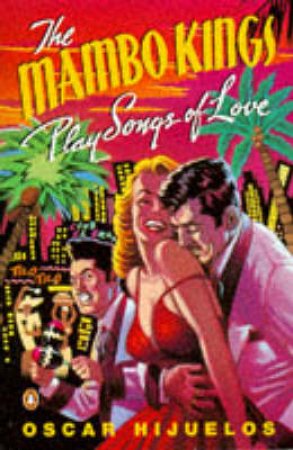 The Mambo Kings Play Songs Of Love by Oscar Hijuelos