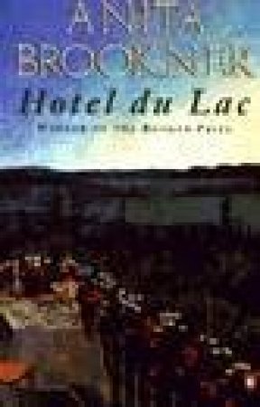 Hotel Du Lac by Anita Brookner