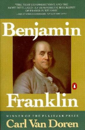 Benjamin Franklin by Carl Van Doren