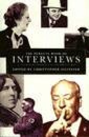 The Penguin Book of Interviews by Christopher Silvester