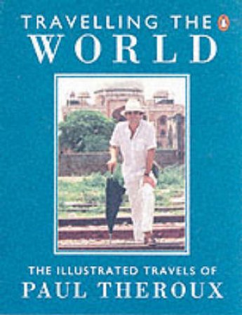 Travelling the World by Paul Theroux