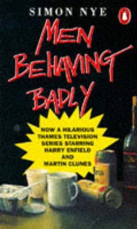 Men Behaving Badly by Simon Nye