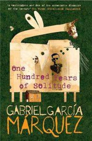 One Hundred Years Of Solitude by Gabriel Garcia Marquez