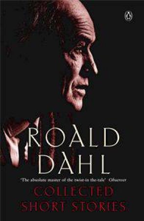 Collected Short Stories Of Roald Dahl by Roald Dahl