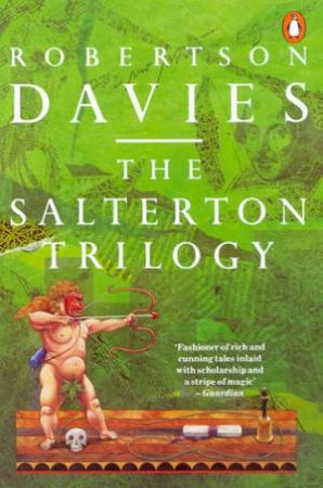The Salterton Trilogy by Robertson Davies