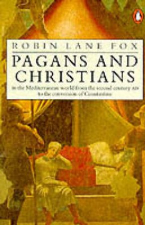 Pagans & Christians by Robin Lane Fox