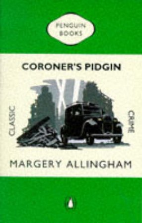 Coroner's Pidgin by Margery Allingham