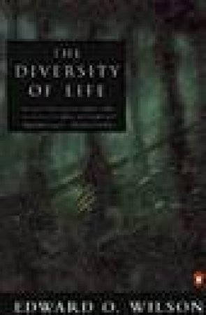 The Diversity of Life by Edward O Wilson
