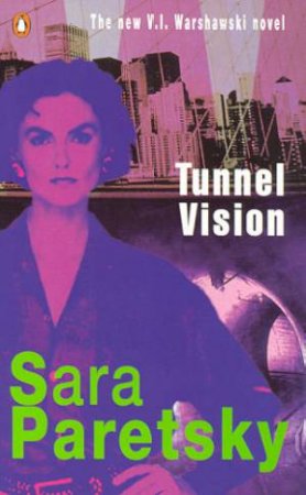 A V.I. Warshawski Novel: Tunnel Vision by Sara Paretsky