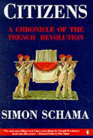 Citizens: A Chronicle Of The French Revolution by Simon Schama