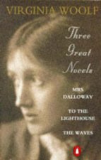 Virginia Woolf Three Great Novels Mrs Dalloway To the Lighthouse The Waves