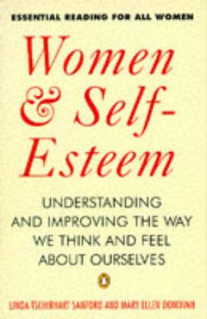 Women & Self-Esteem: Understanding & Improving the Way We Think & Feel About Ourselves by Linda Tschirhart Sanford