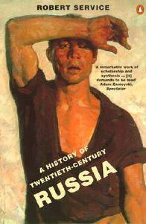 A History Of Twentieth-Century Russia by Robert Service