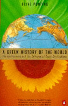 A Green History Of The World by Clive Ponting