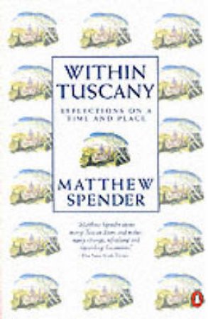 Within Tuscany by Matthew Spender