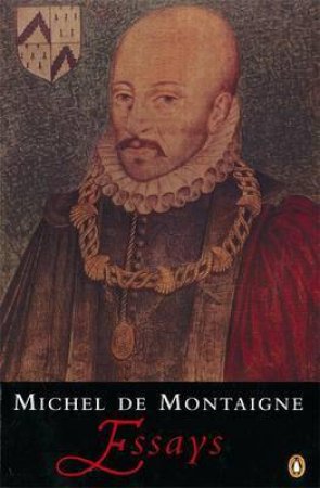 Penguin Classics: Michael De Montaigne: Essays by Michael De Montaigne