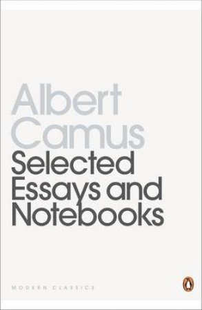 Penguin Modern Classics: Selected Essays & Notebooks by Albert Camus