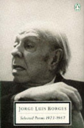 Penguin Modern Classics: Selected Poems 1923-1967 by Jorge Luis Borges