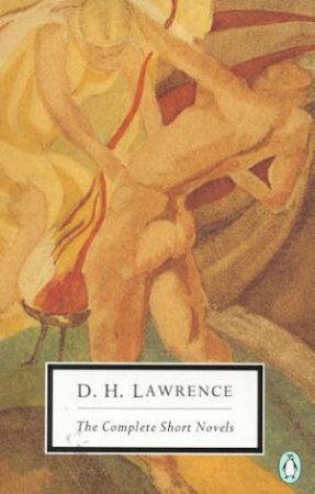 Penguin Modern Classics: The Complete Short Novels by D H Lawrence