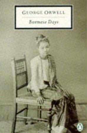Penguin Modern Classics: Burmese Days by George Orwell