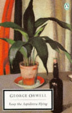 Penguin Modern Classics: Keep the Aspidistra Flying by George Orwell