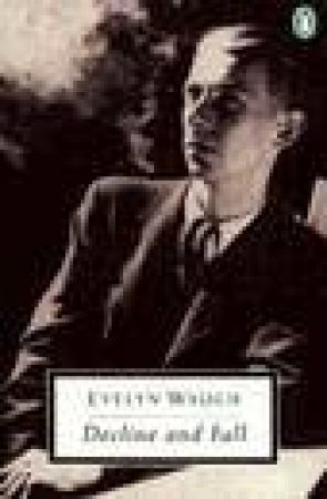 Penguin Modern Classics: Decline & Fall by Evelyn Waugh