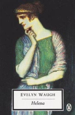 Penguin Modern Classics: Helena by Evelyn Waugh