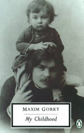 Penguin Modern Classics: My Childhood by Maxim Gorky