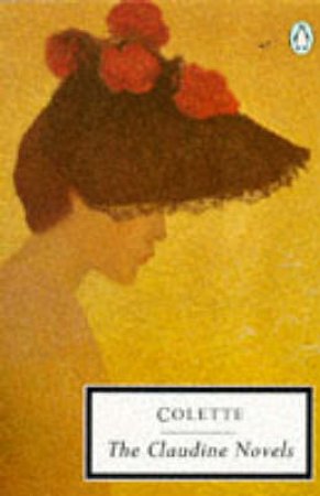 Penguin Modern Classics: The Claudine Novels by Colette