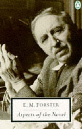 Penguin Modern Classics: Aspects of the Novel by E M Forster